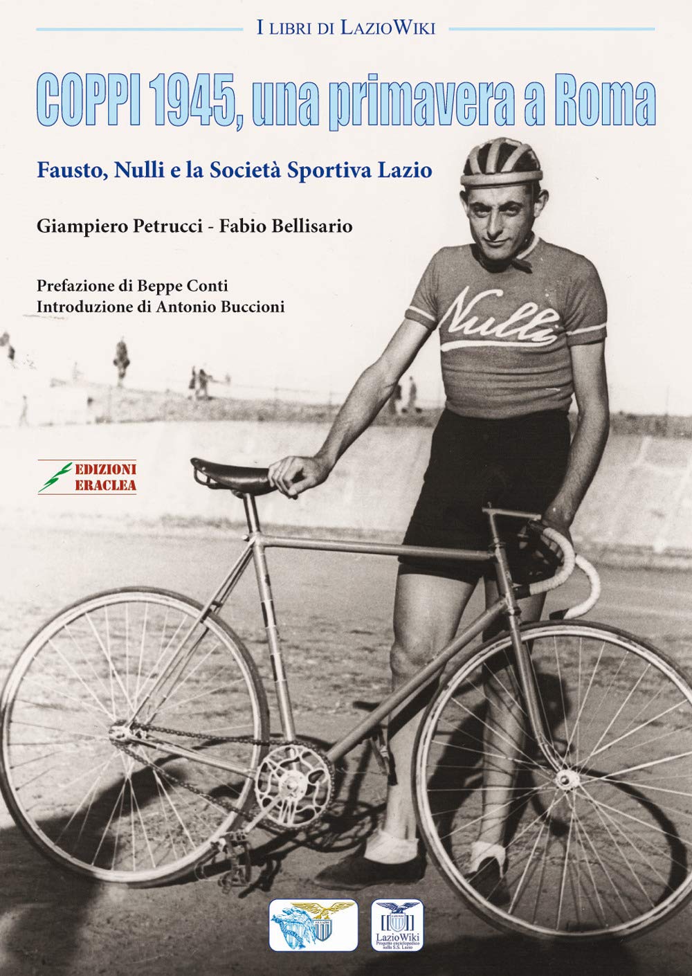 Coppi 1945, una primavera a Roma. Fausto, Nulli e la Società Sportiva Lazio book