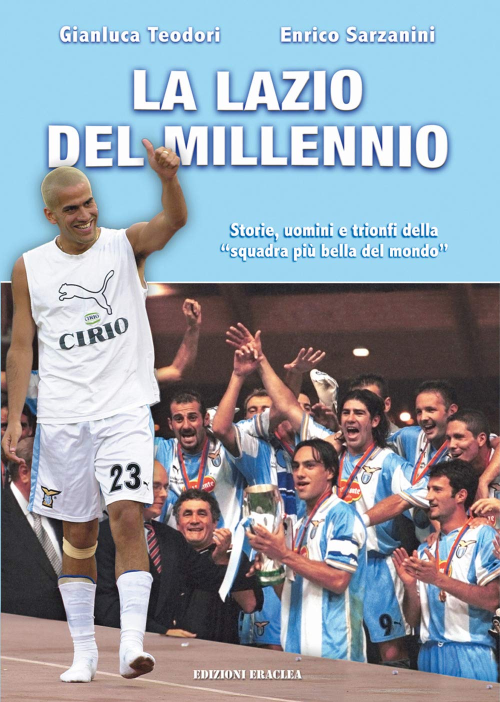 La Lazio del Millennio. Storie, uomini e trionfi della «squadra più forte del mondo» book