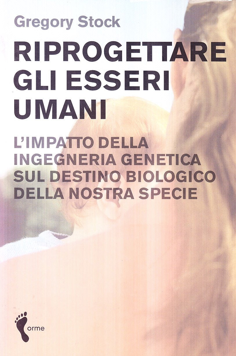 Riprogettare gli esseri umani. L'impatto dell'ingegneria genetica sul destino biologico della nostra specie book