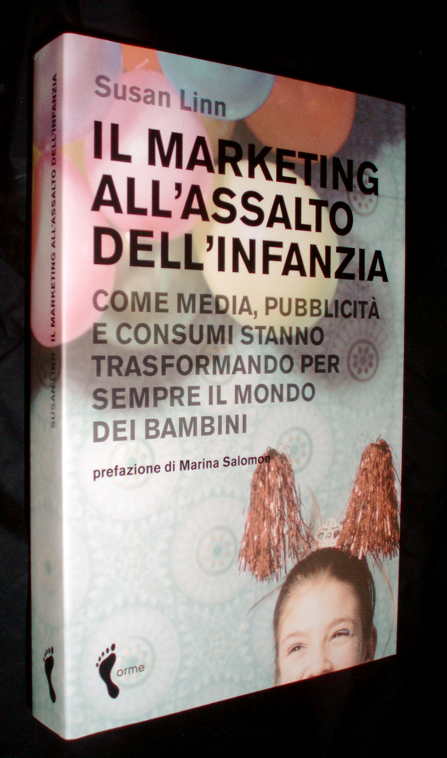 Il marketing all'assalto dell'infanzia. Come media, pubblicità e consumi stanno trasformando per sempre il mondo dei bambini Books