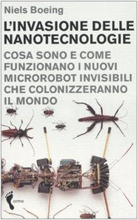 L'invasione delle nanotecnologie. Cosa sono e come funzionano i nuovi microrobot invisibili che colonizzeranno il mondo Media & Communication