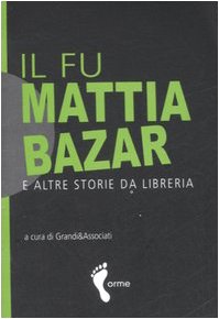 Il fu Mattia bazar e altre storie da libreria book