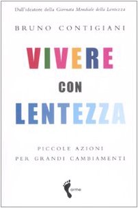 Vivere con lentezza. Piccole azioni per grandi cambiamenti Books