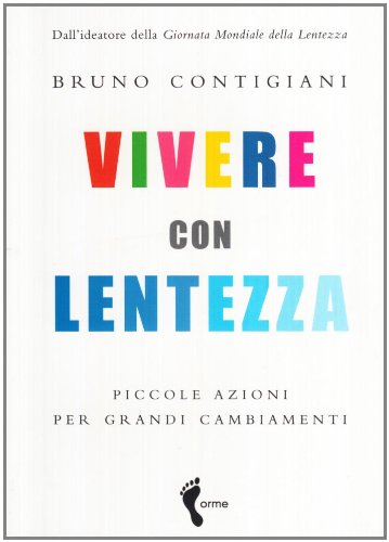 Vivere con lentezza. Piccole azioni per grandi cambiamenti book
