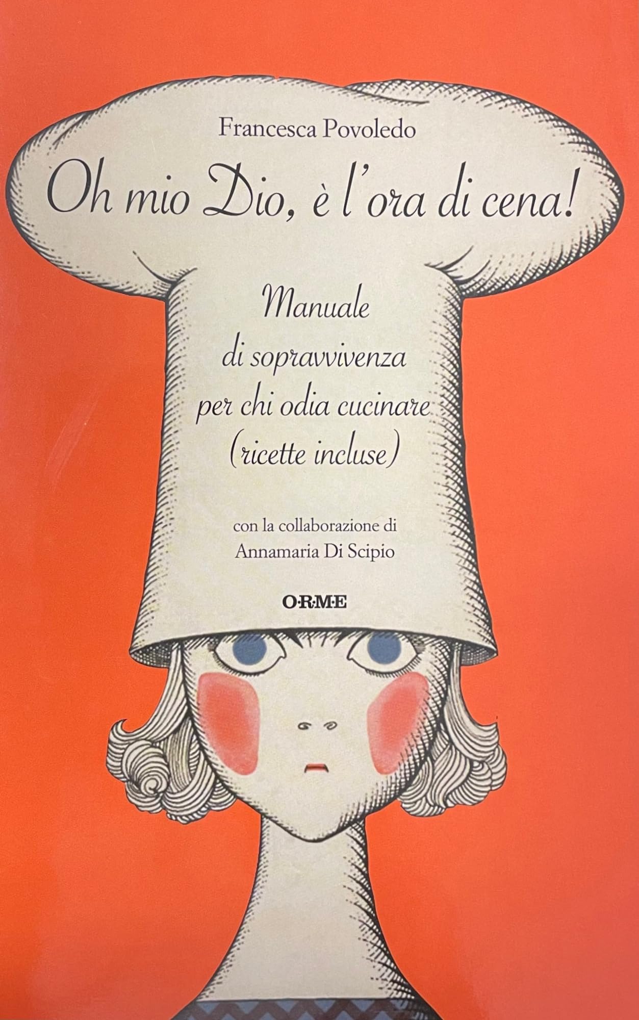 Oh mio dio, è l'ora di cena! Manuale di sopravvivenza per chi odia cucinare (ricette incluse) book
