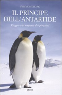 Il principe dell'Antartide. Viaggio alla scoperta dei pinguini book
