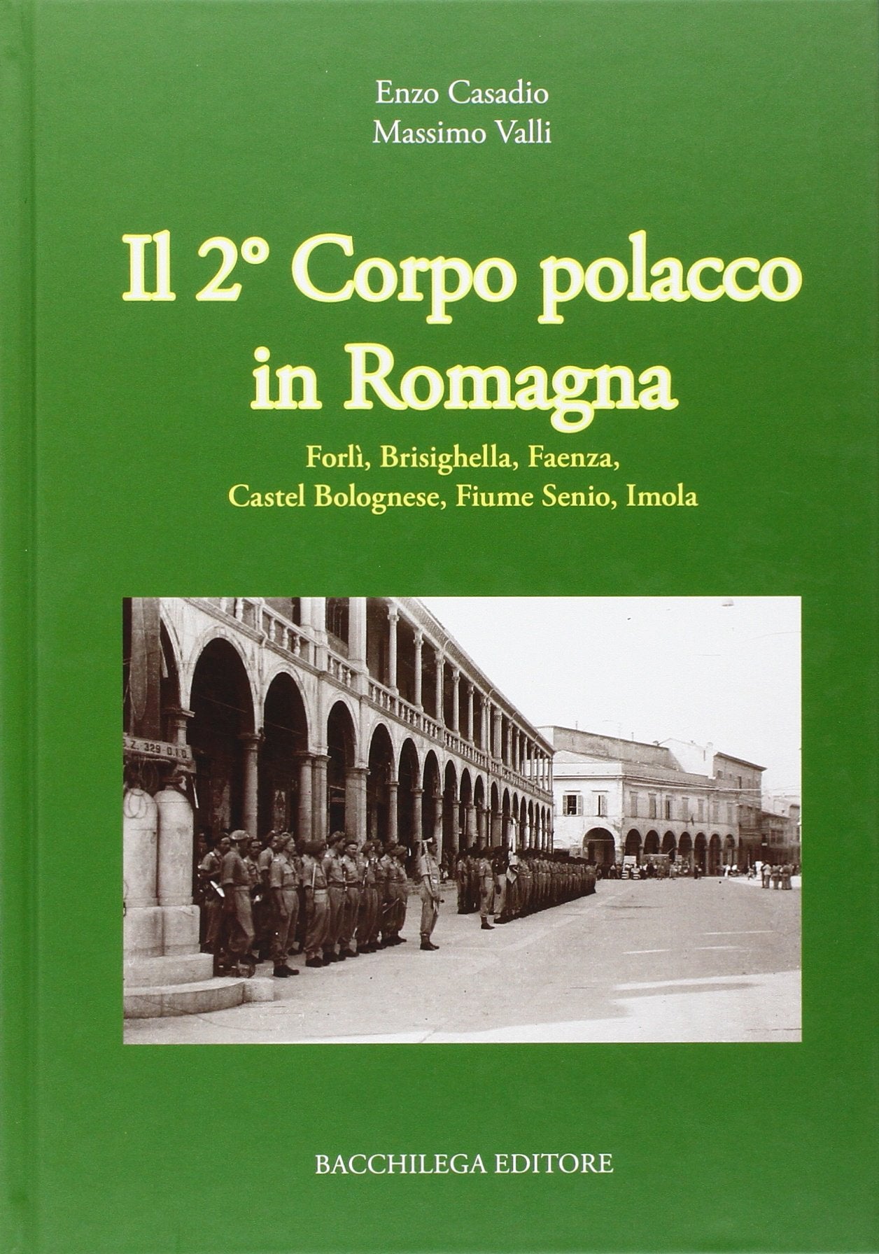 Il secondo corpo polacco in Romagna. Forlì, Brisighella, Faenza, Castelbolognese, fiume Senio, Imola book