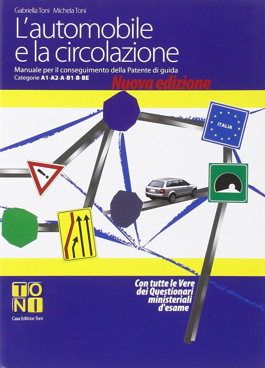 L'automobile e la circolazione. Manuale per il conseguimento delle patenti di guida categorie A1-A2-A-B1-BE Leisure, Home & Garden