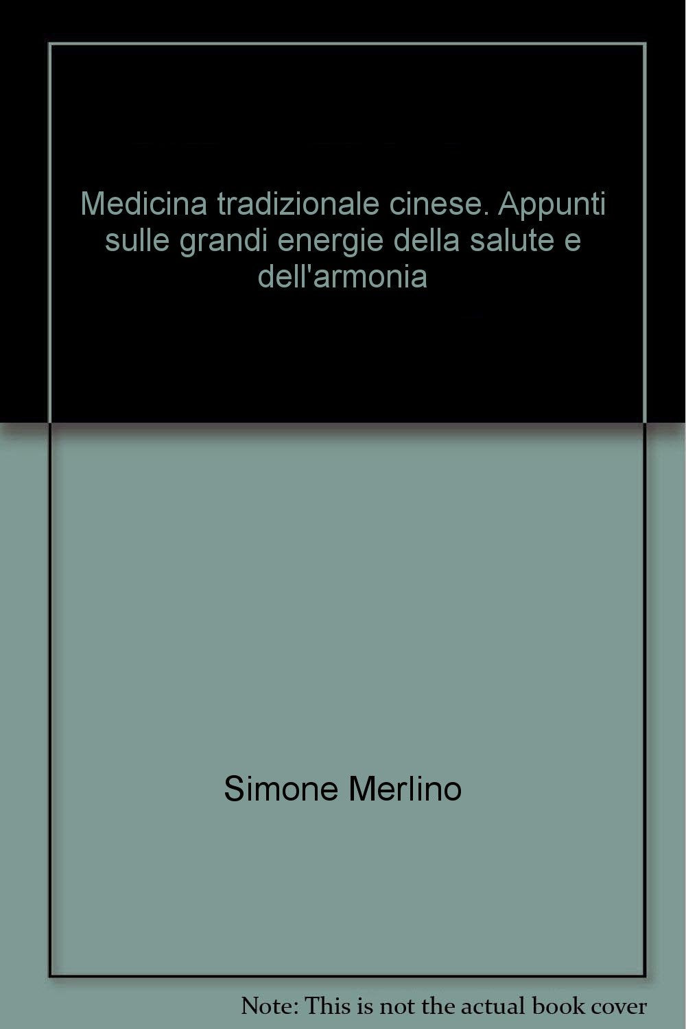 Medicina tradizionale cinese. Appunti sulle grandi energie della salute e dell'armonia book