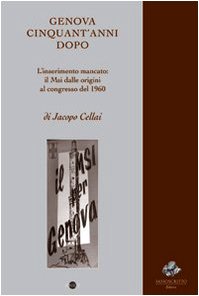 Genova cinquant'anni dopo. Il MSI dalle origini al congresso del 1960 (Onice. Saggi) Social Sciences