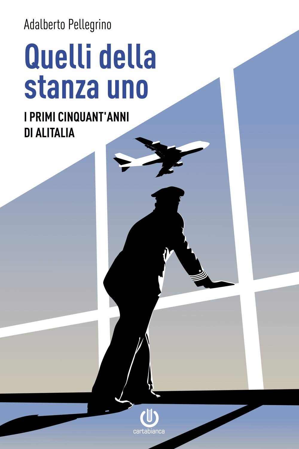 Quelli della stanza uno. I primi cinquant'anni di Alitalia book