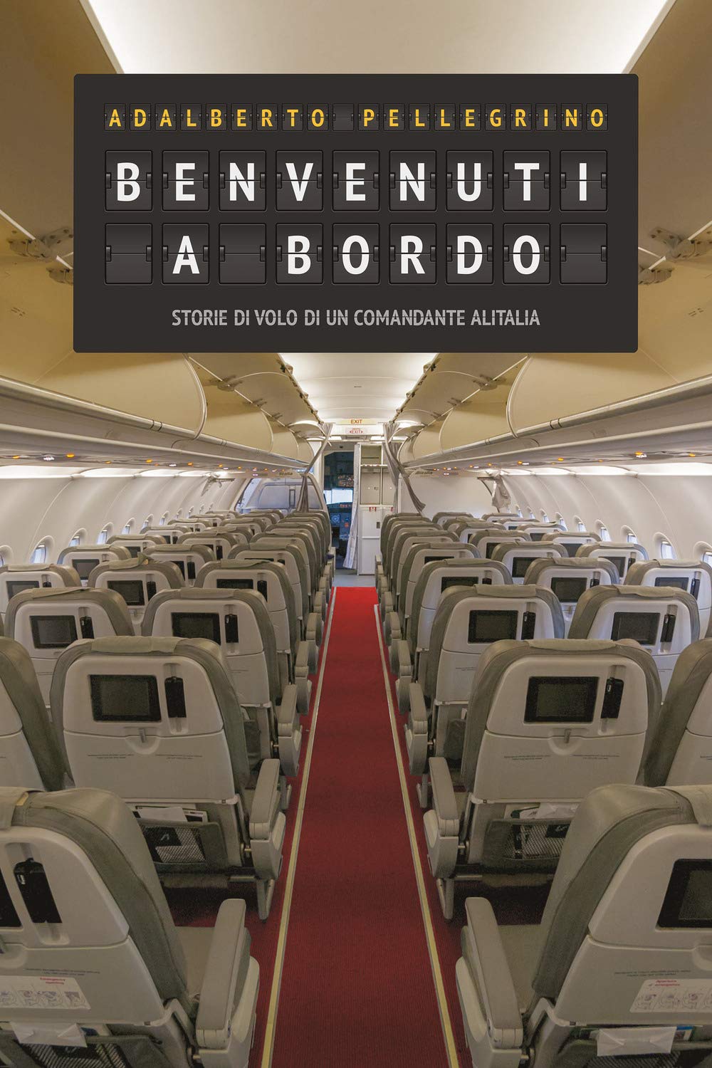 Benvenuti a bordo. Storie di volo di un comandante Alitalia book