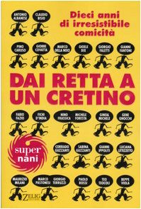 Dai retta a un cretino. Dieci anni di irresistibile comicità book