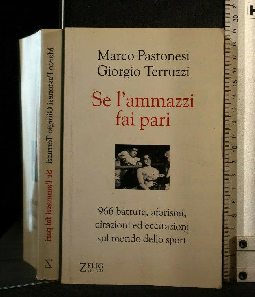 Se l'ammazzi fai pari. 966 battute, aforismi, citazioni ed eccitazioni sul mondo dello sport book