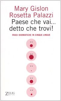 Paese che vai... detto che trovi! Frasi idiomatiche in cinque lingue book