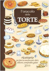 L'oracolo delle torte. Ricettario per fare in casa biscotti, dolci, dolcetti, semifreddi e gelati Leisure, Home & Garden