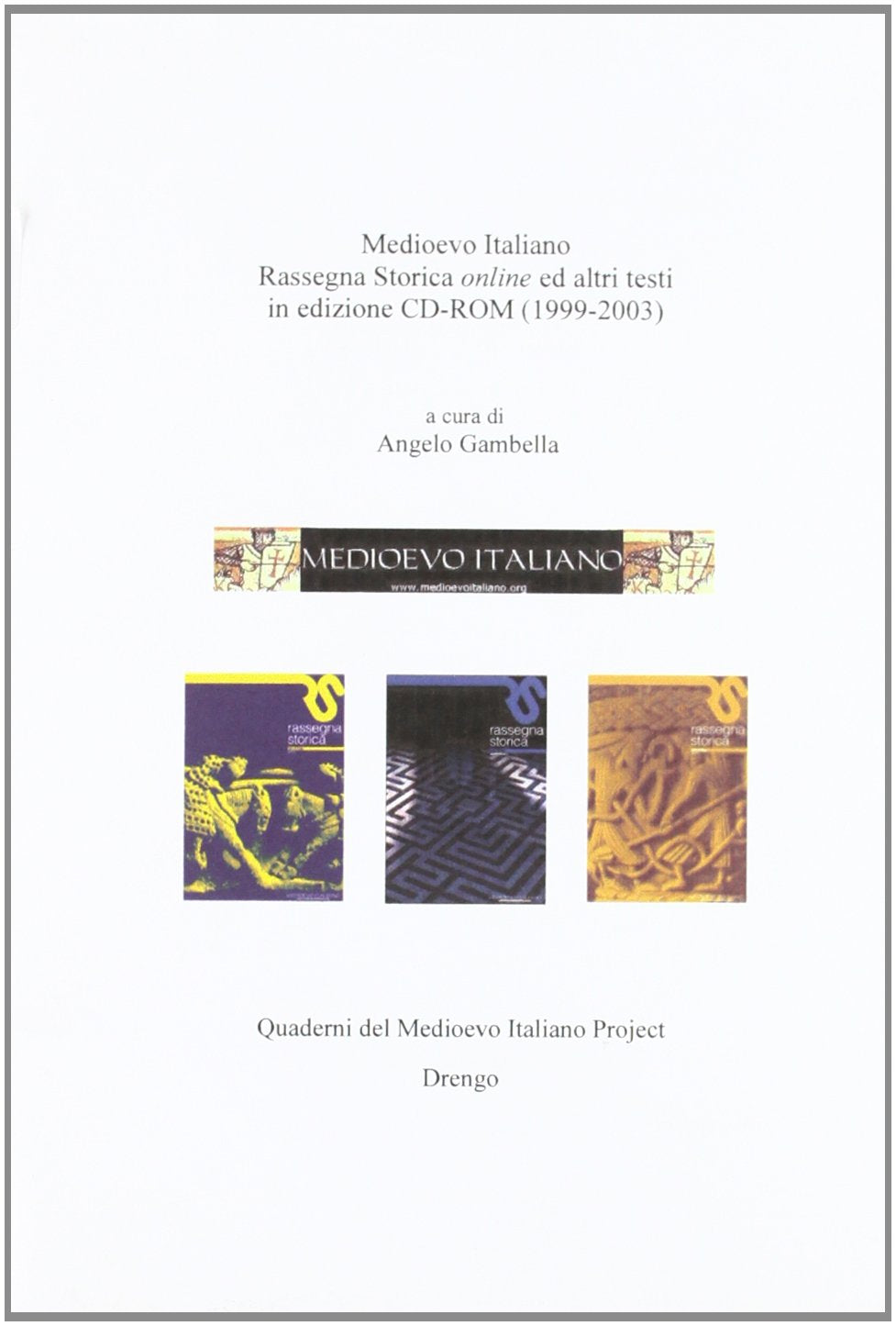 Medioevo italiano. Rassegna storica online ed altri testi in edizione CD-ROM (1999-2003). Con CD-ROM book