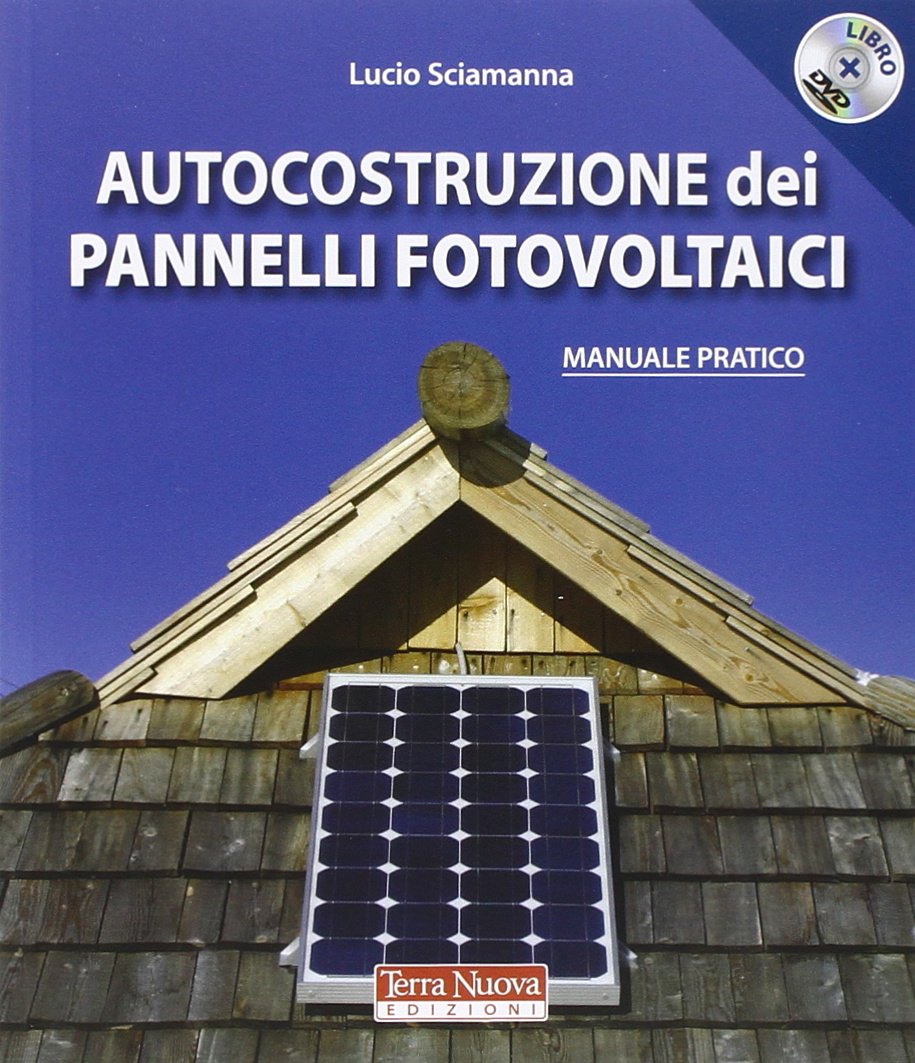 Autocostruzione dei pannelli fotovoltaici. Con DVD book