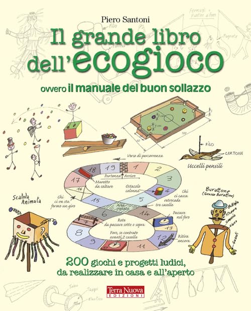 Il grande libro dell'ecogioco ovvero Il manuale del buon sollazzo. 200 giochi e progetti ludici da realizzare in casa e all'aperto Mathematics
