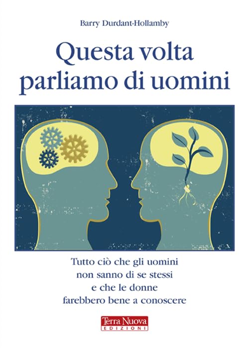 Questa volta parliamo di uomini. Tutto ciò che gli uomini non sanno di se stessi e che le donne farebbero bene a conoscere Books