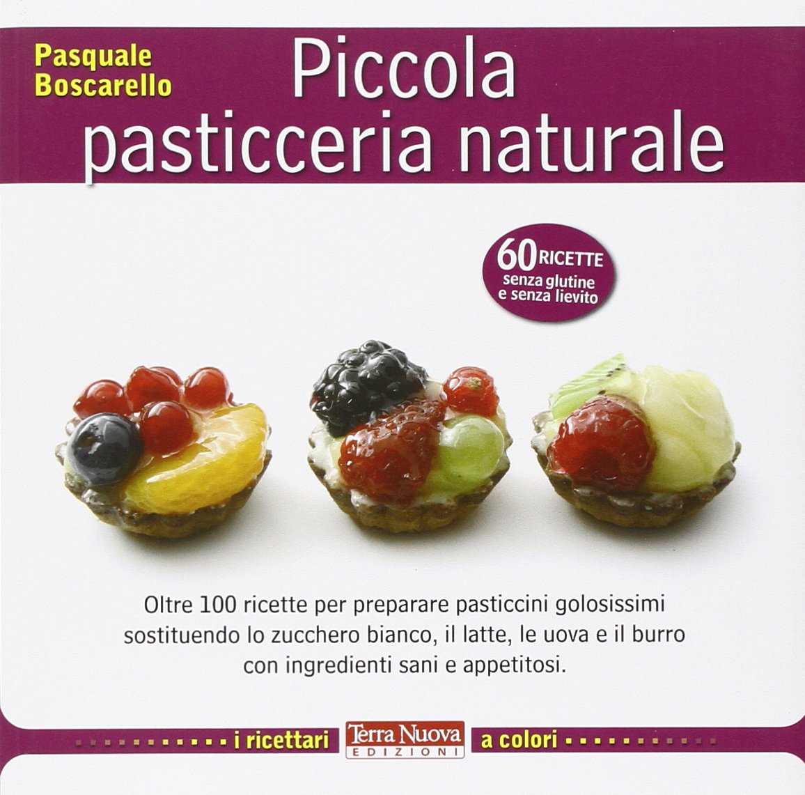 Piccola pasticceria naturale (I ricettari a colori) Leisure, Home & Garden