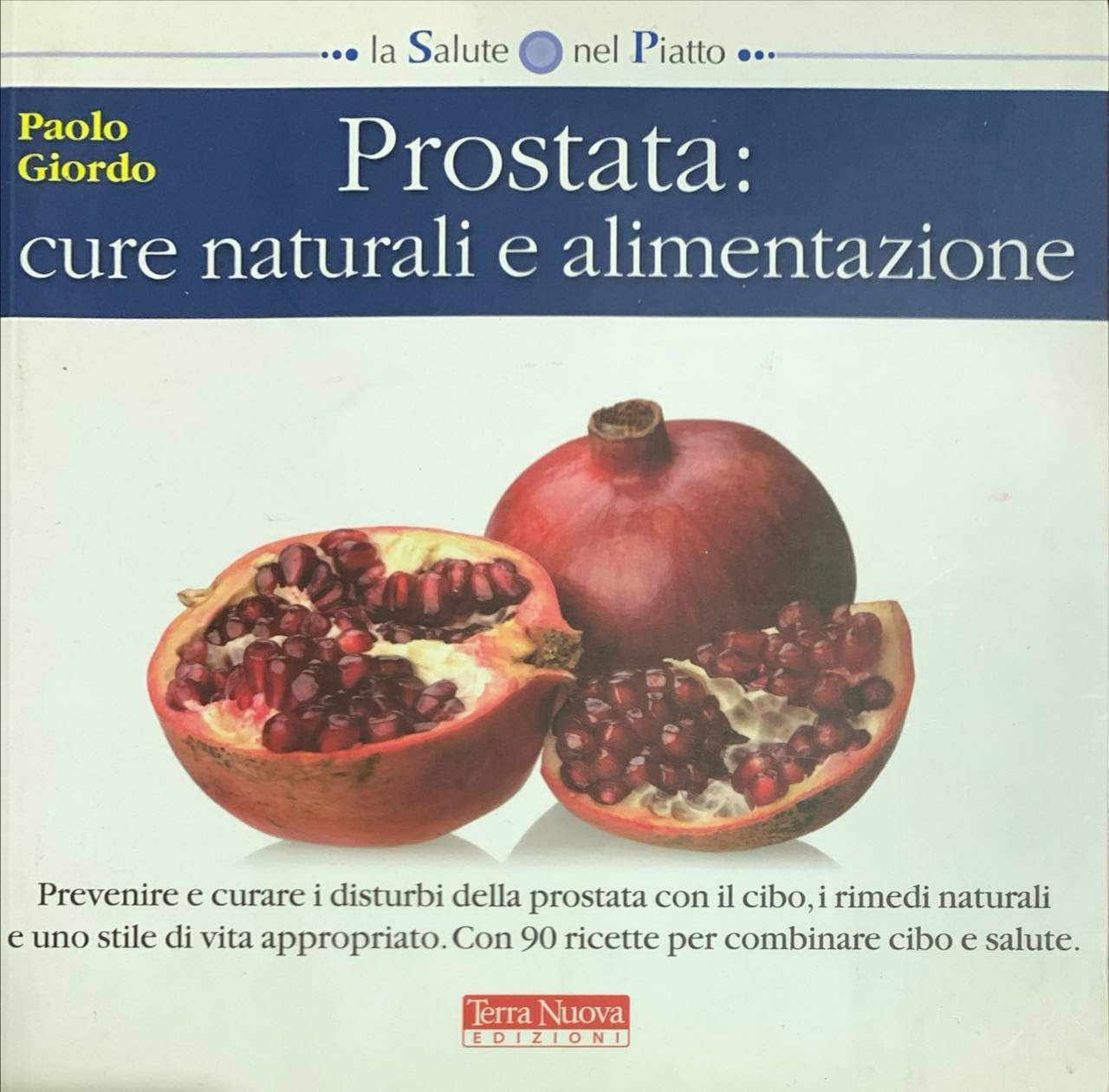 Prostata: cure naturali e alimentazione (La salute nel piatto) Leisure, Home & Garden