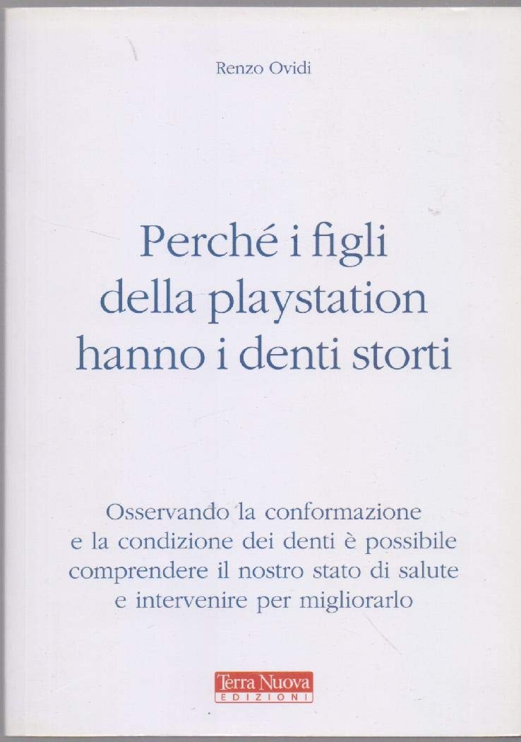 Perché i figli della Playstation hanno i denti storti (Medicina naturale) Medicine