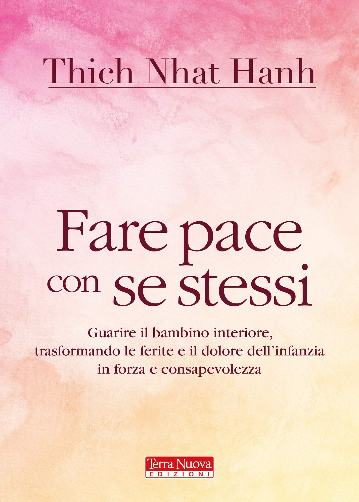 Fare pace con se stessi. Guarire le ferite e il dolore dell'infanzia, trasformandoli in forza e consapevolezza book