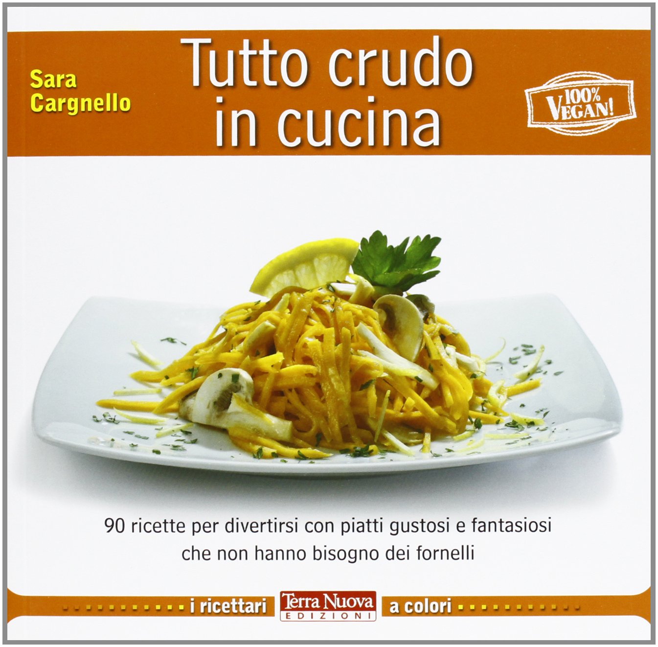 Tutto crudo in cucina. 90 ricette per divertirsi con piatti gustosi e fantasiosi che non hanno bisogno dei fornelli (I ricettari a colori) Leisure, Home & Garden
