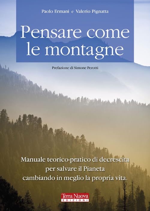 Pensare come le montagne. Manuale teorico-pratico di decrescita per salvare il pianeta cambiando in meglio la propria vita Lifestyle