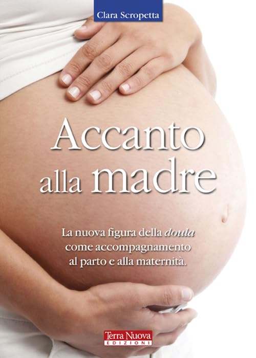 Accanto alla madre. Essere doula: un atto d'amore (Mamma e bambino) Parents & Children