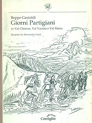 Giorni partigiani. In val Chisone, val Varaita e val Maira Politics & History
