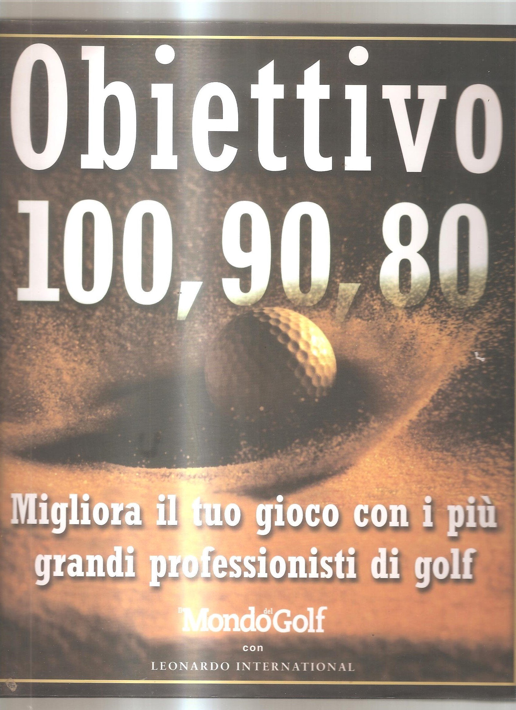 Obiettivo 100, 90, 80. Migliora il tuo gioco con i più grandi professionisti di golf book