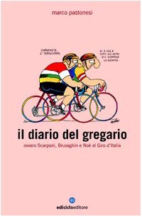 Il diario del gregario ovvero Scarponi, Bruseghin e Noè al Giro d'Italia book