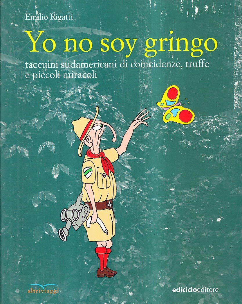 Yo no soy gringo. Taccuini sudamericani di coincidenze, truffe e piccoli miracoli Leisure, Home & Garden