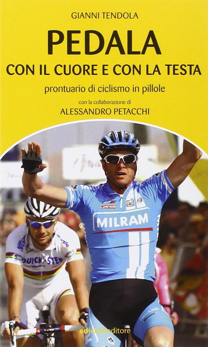 Pedala con il cuore e con la testa. Prontuario di ciclismo in pillole book
