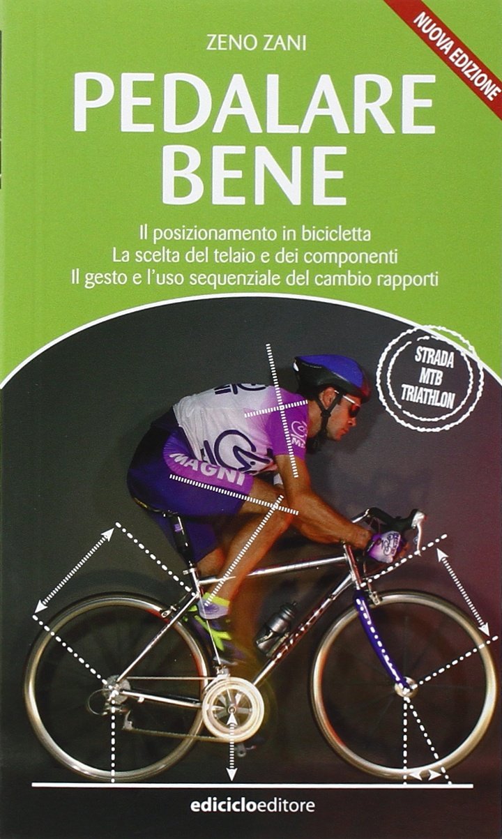 Pedalare bene. Il posizionamento in bicicletta, la scelta del telaio e dei componenti, il gesto e l'uso sequenziale del cambio rapporti Medicine