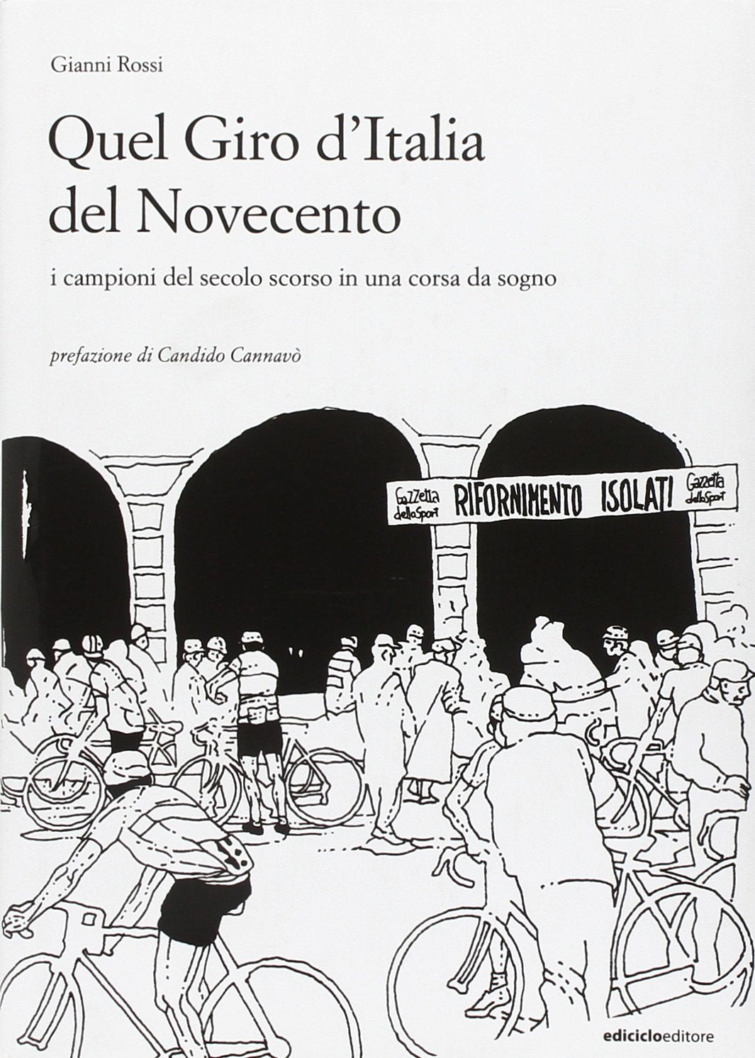 Quel giro d'Italia del Novecento. I campioni del secolo scorso in una corsa da sogno. Ediz. illustrata (Parole di sport) Leisure & Fun