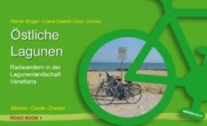 Östliche Lagunen - Road Book 1: Radwandern in der Lagunenlandschaft Venetiens. Bibione - Caorle - Eraclea Hiking & Cycling