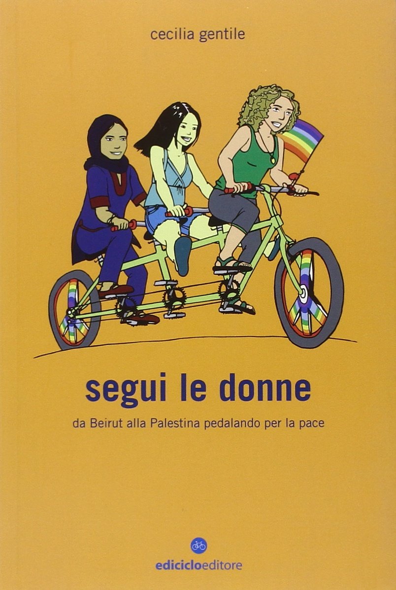 Segui le donne. Da Beirut alla Palestina pedalando per la pace (Biblioteca del ciclista) Leisure, Home & Garden