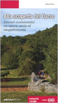 Alla scoperta del Carso. Itinerari escursionistici tra natura, storia ed enogastronomia Leisure, Home & Garden