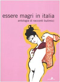 Essere magri in Italia. Antologia di racconti bulimici (I lemming) Contemporary literature