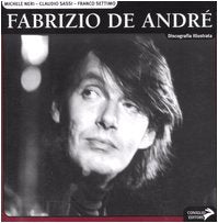 Fabrizio De André. Ediz. illustrata (Discografie illustrate) Arts & Music