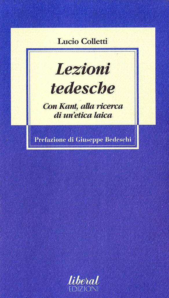 Lezioni tedesche. Con Kant, alla ricerca di un'etica laica Philosophy
