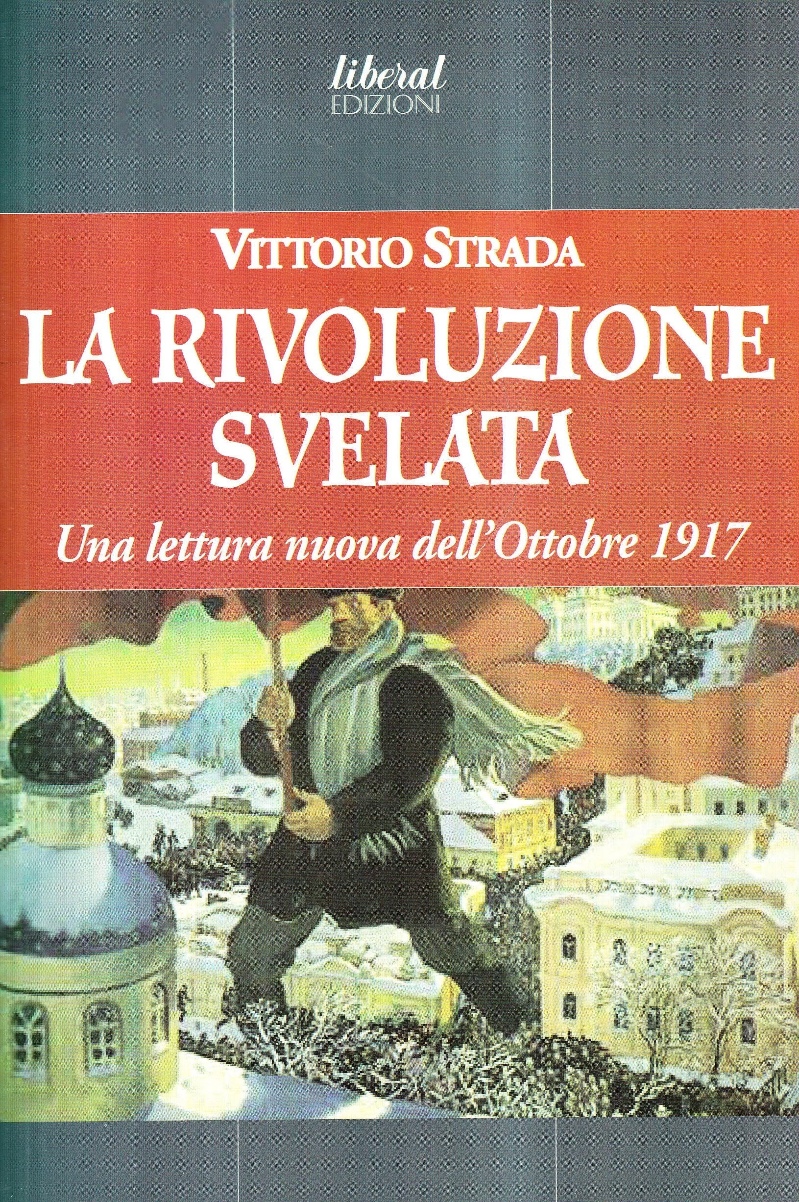 La rivoluzione svelata. Una lettura nuova dell'ottobre 1917 un'altra prospettiva book