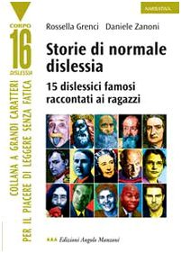Storie di normale dislessia. 15 dislessici famosi raccontati ai ragazzi. Ediz. a caratteri grandi book