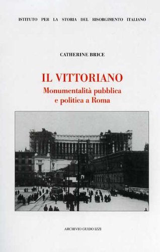 Il Vittoriano. Monumentalità pubblica e politica a Roma (Ist. storia Risorg. italiano. Prospettive) Architecture