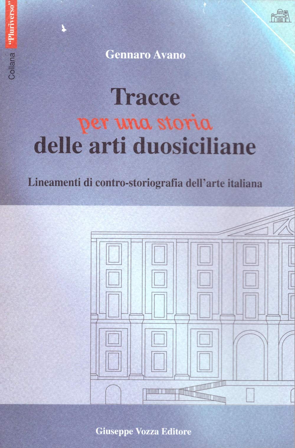 Tracce per una storia delle arti duosiciliane. Lineamenti di contro-storiografia dell'arte italiana (Pluriverso) Film, Art & Culture