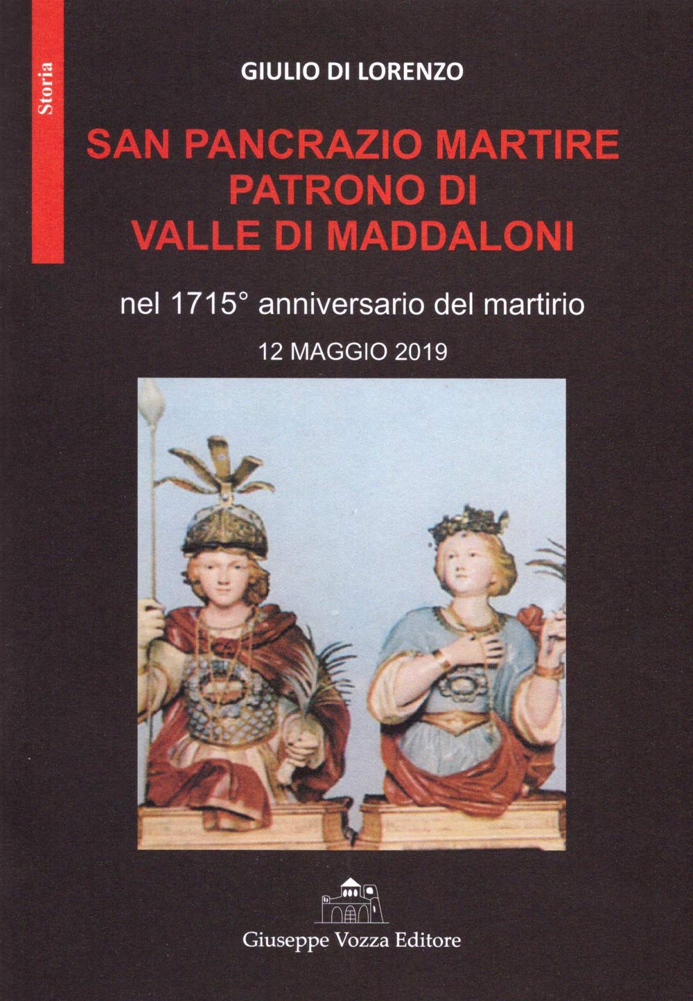 San Pancrazio Martire patrono di Valle di Maddaloni nel 1715° anniversario del martirio 12 maggio 2019 (Storia) Leisure, Home & Garden