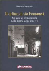Il delitto di Via Fontanesi. Un caso di cronaca nera nella Torino degli anni '50 book